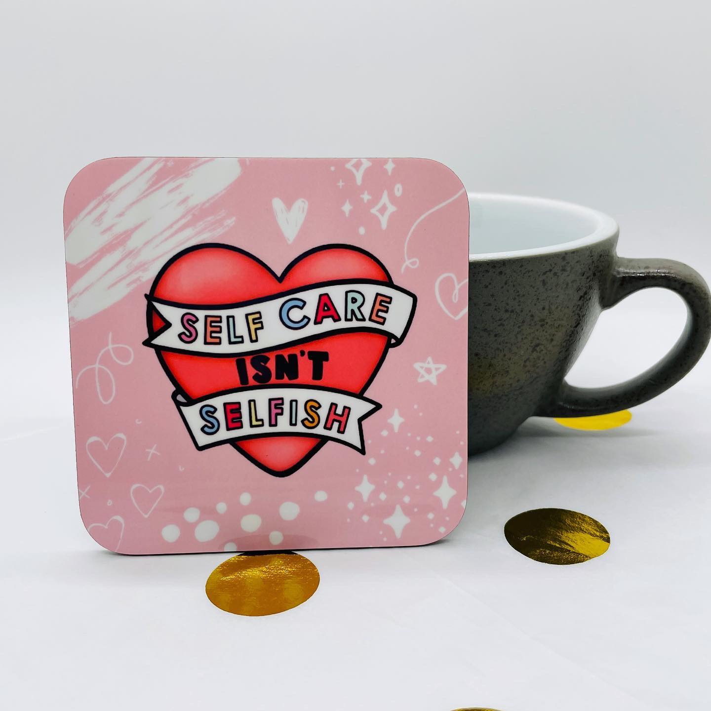 Self Care Isn't Selfish Coaster