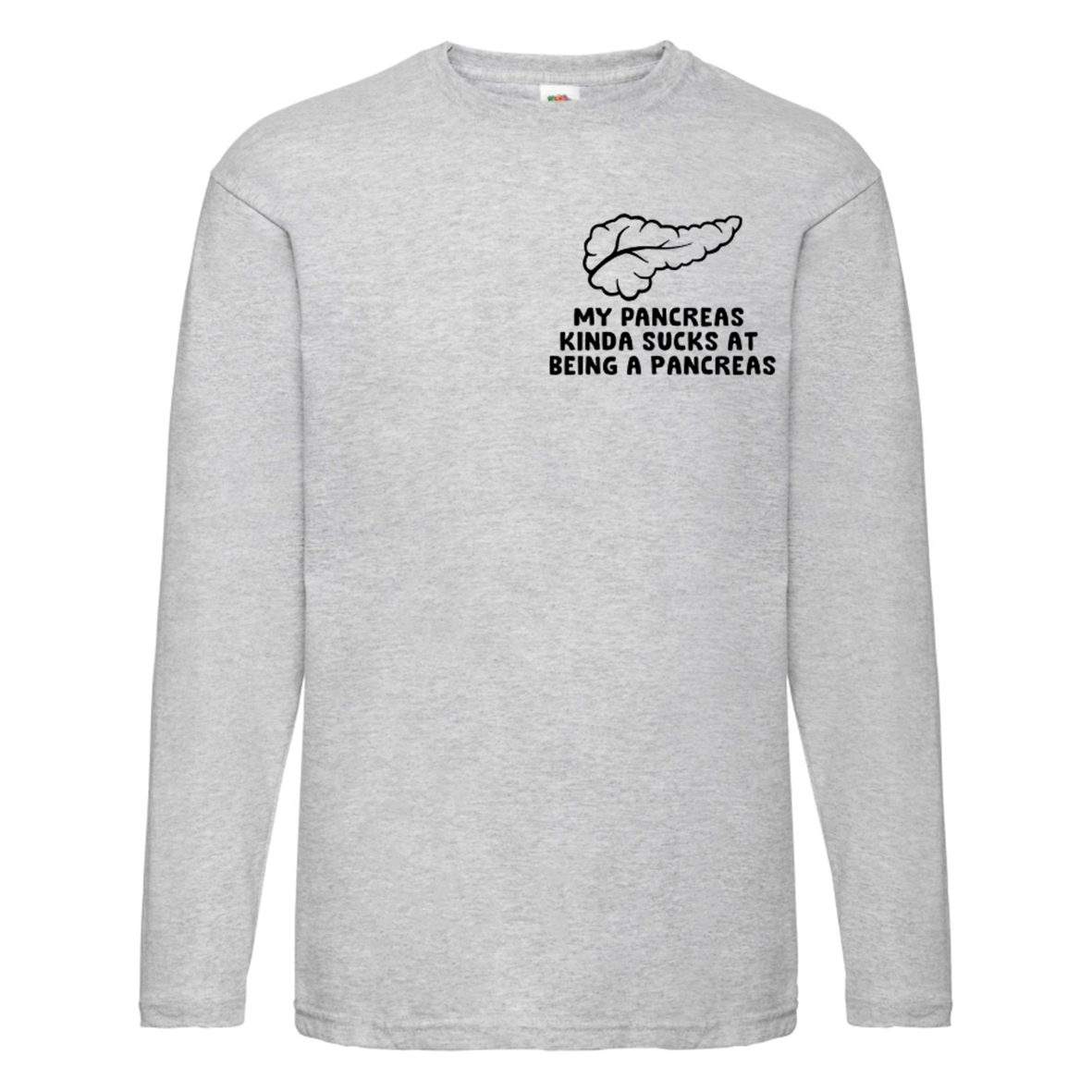 My Pancreas Kinda Sucks At Being A Pancreas Long Sleeve T Shirt