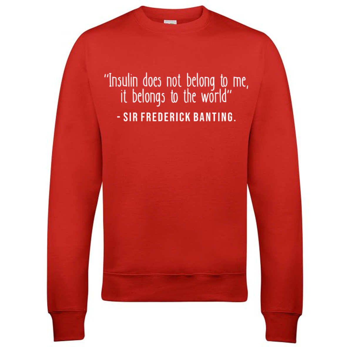 Insulin Does Not Belong To Me, It Belongs To The World Sweatshirt