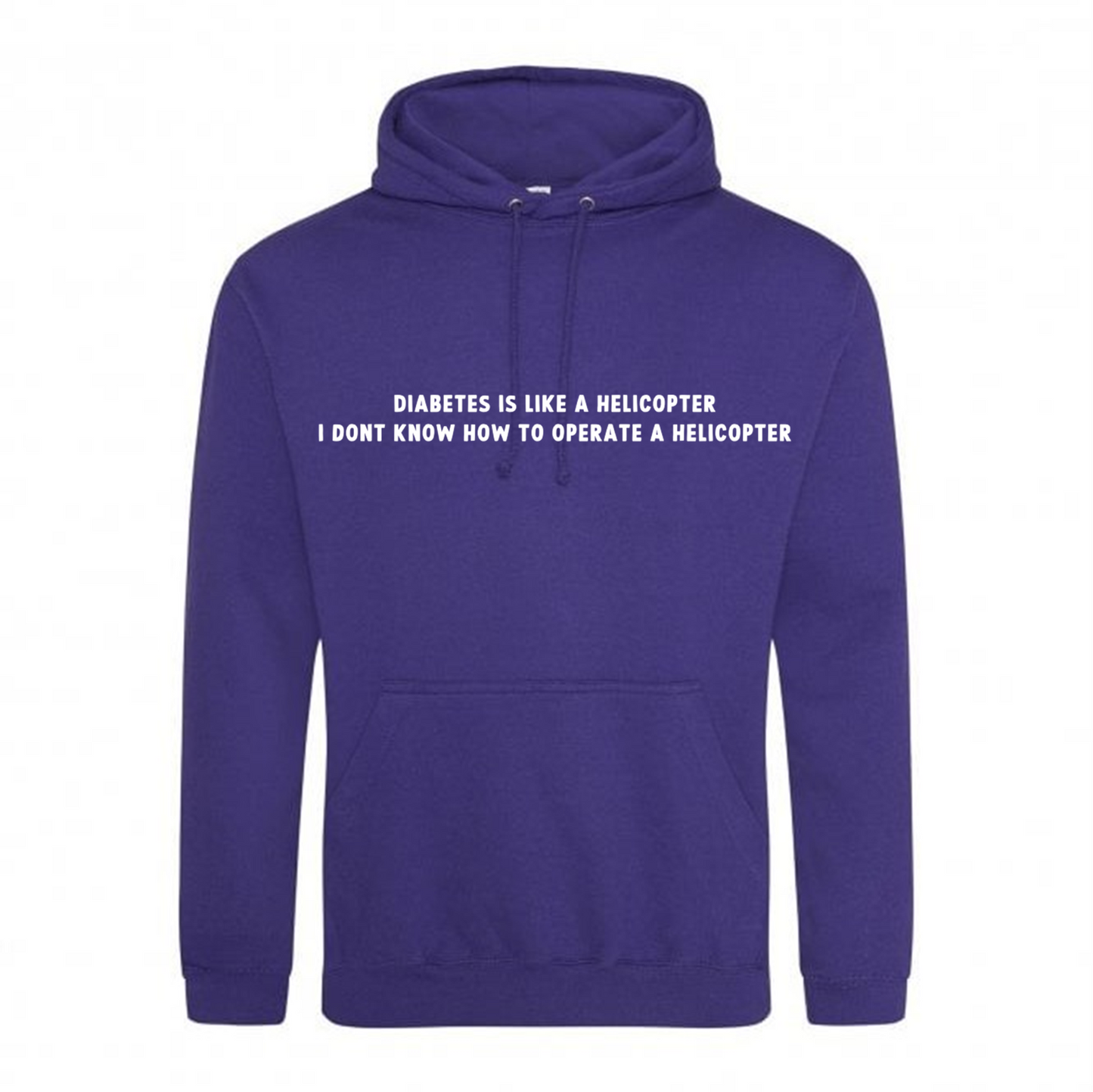Diabetes Is Like A Helicopter, I Dont Know How To Operate A Helicopter Hoodie