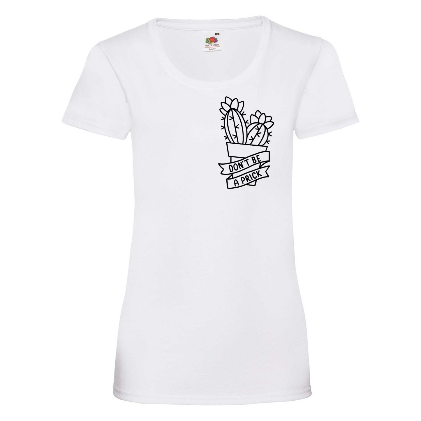 Don't Be A Prick Women's T Shirt