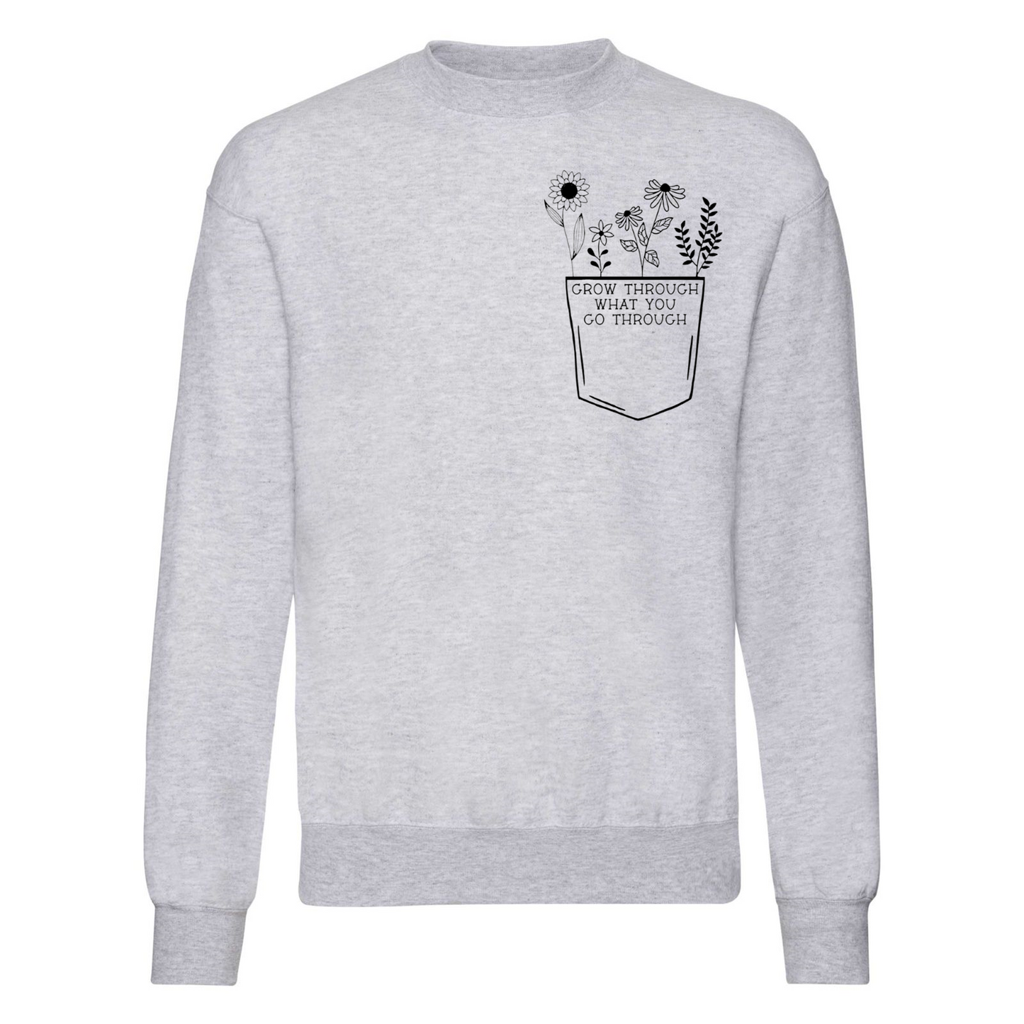 Grow Through What You Go Through Sweatshirt