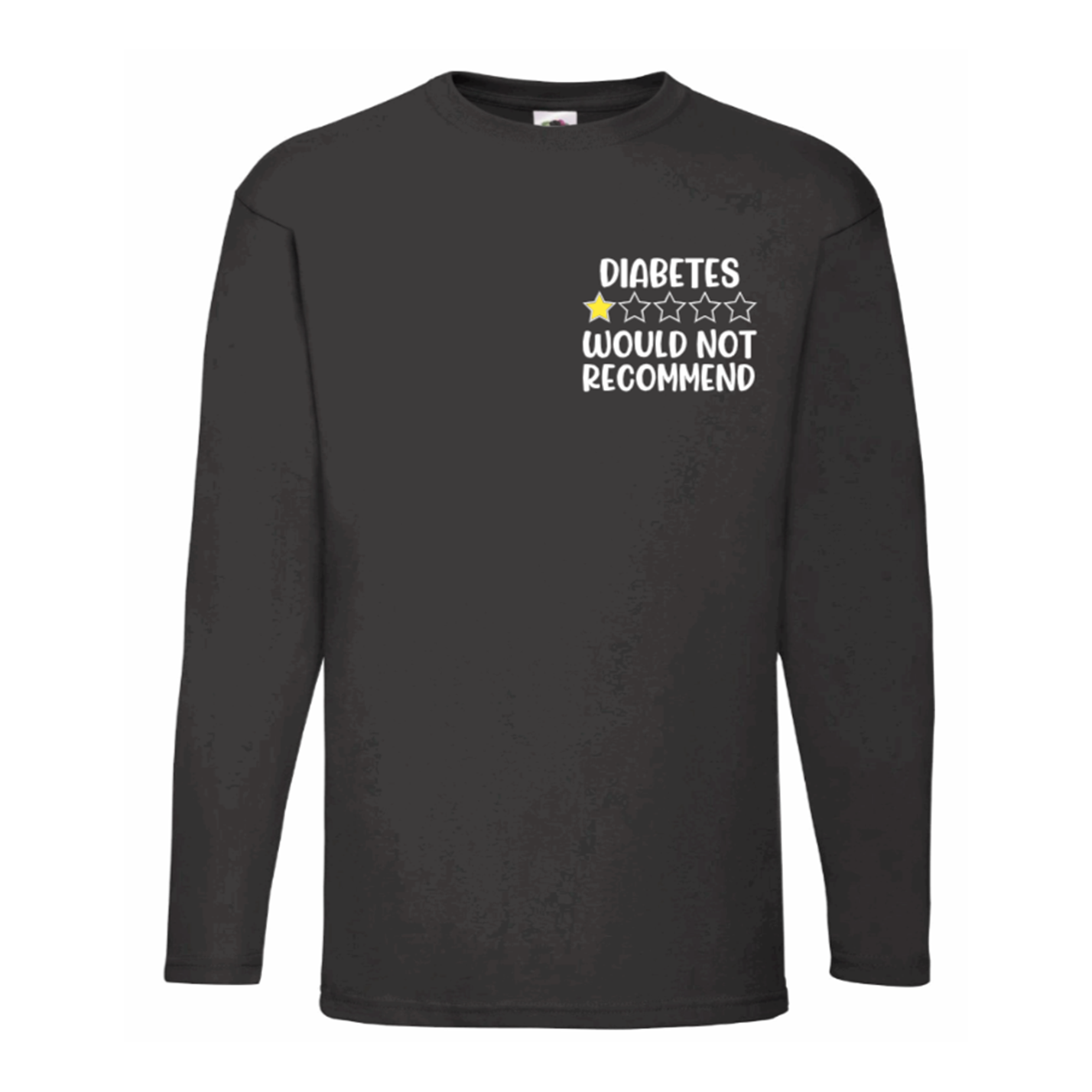 Diabetes * Would Not Recommend Long Sleeve T Shirt