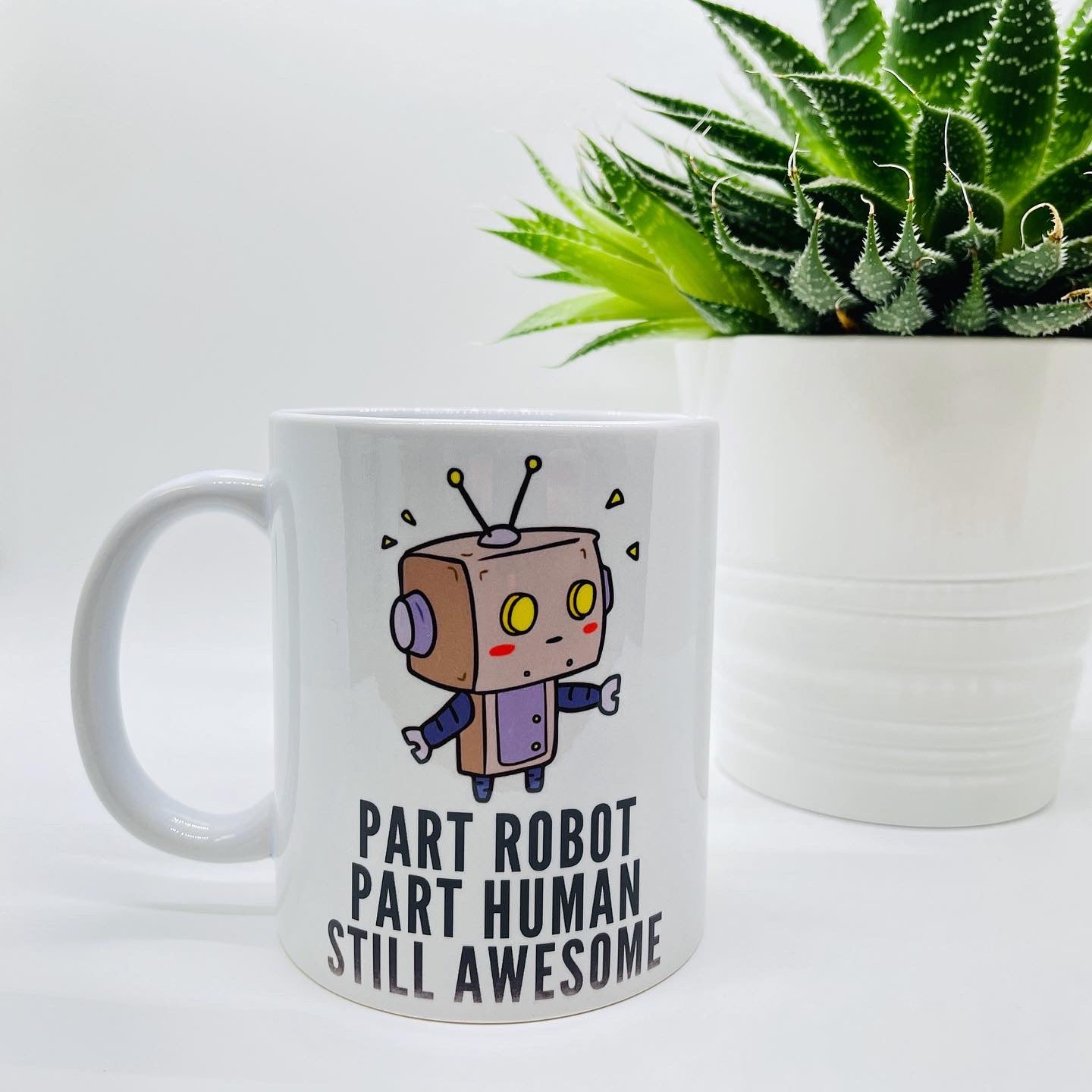 Part Robot, Part Human, Still Awesome Mug/Cup