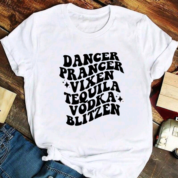 Dancer, Prancer, Vixen, Tequila, Vodka, Blitzen T Shirt