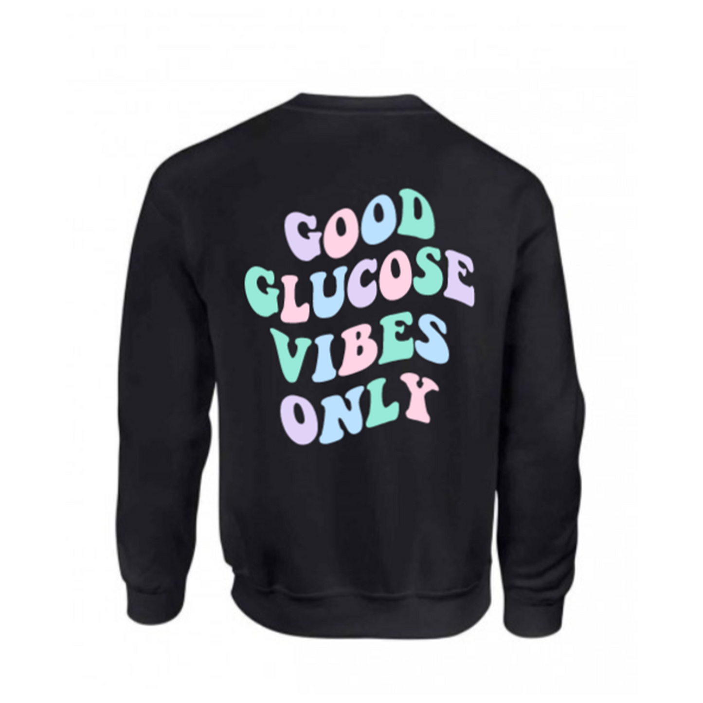 Good Glucose Vibes Only Sweatshirt