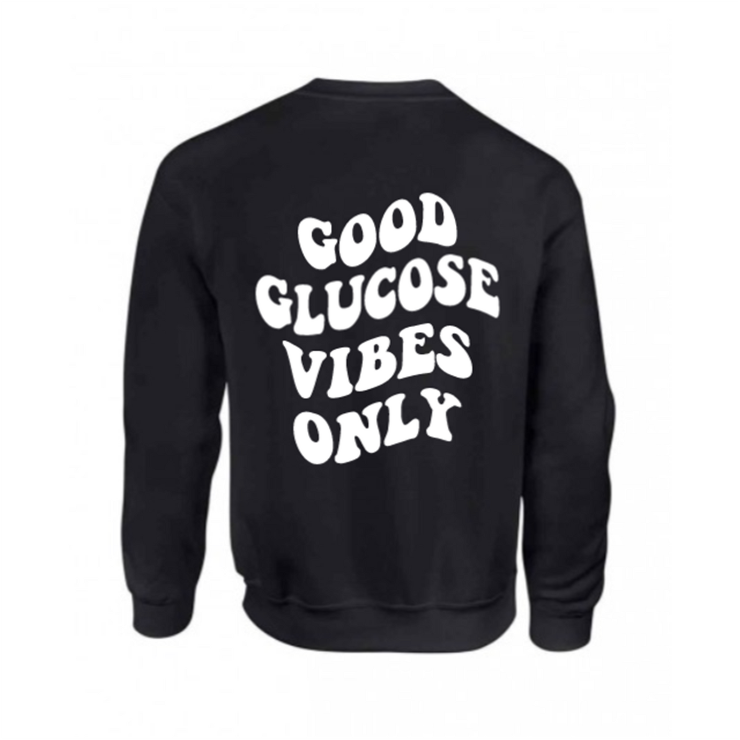 Good Glucose Vibes Only Sweatshirt