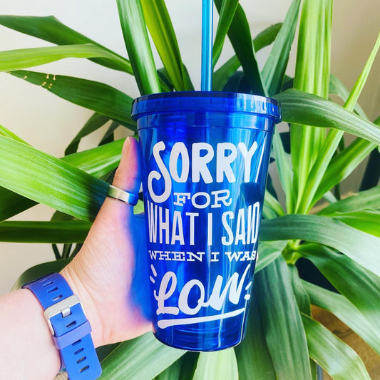 Sorry For What I Said When I Was Low Acrylic Tumbler In Blue