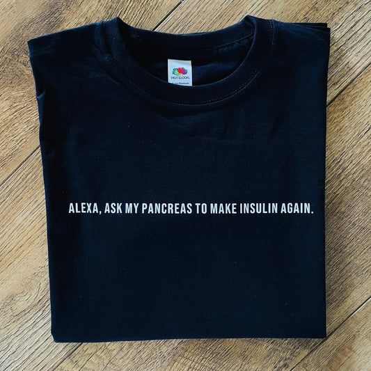 Alexa, Ask My Pancreas To Make Insulin Again T Shirt - SMALL / BLACK