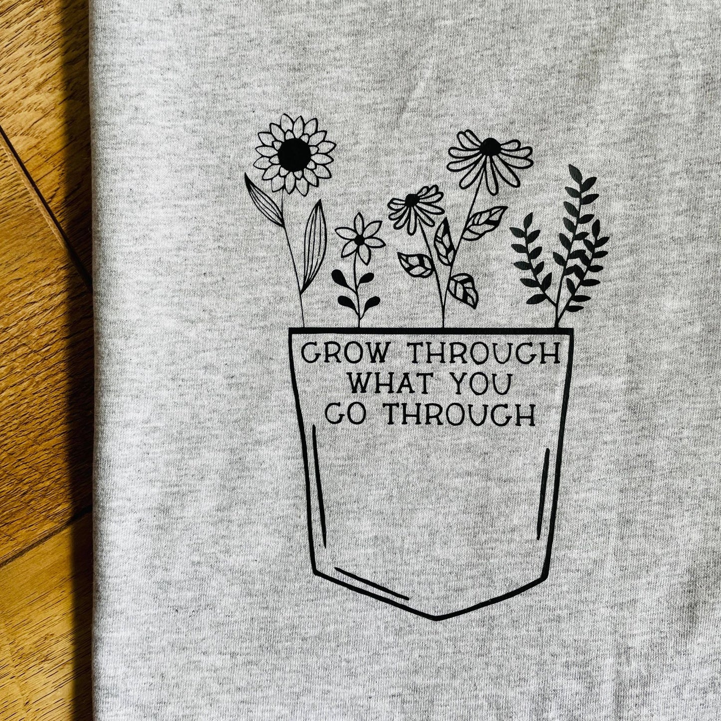 Grow Through What You Go Through T Shirt