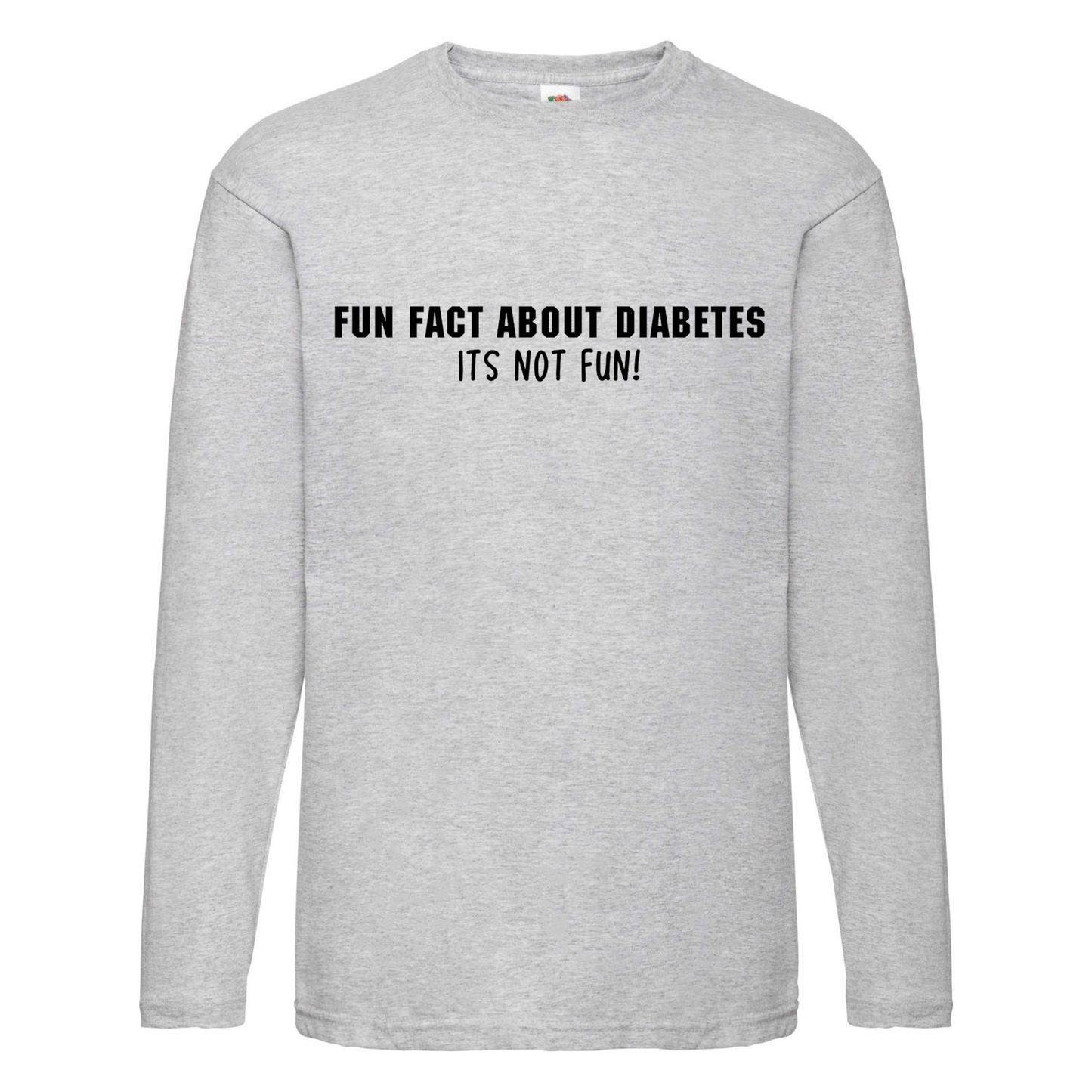 Fun Fact About Diabetes, Its Not Fun Long Sleeve T Shirt