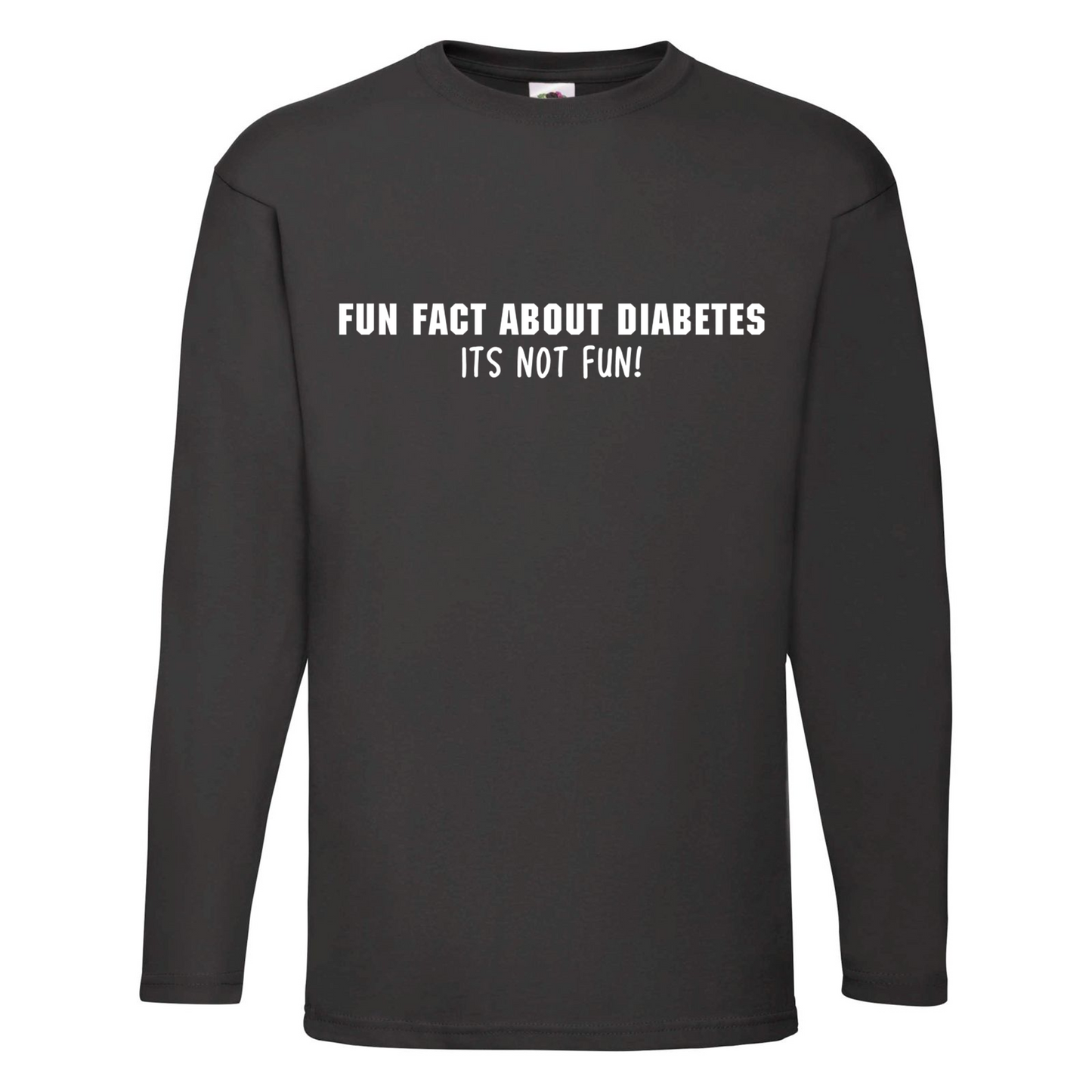 Fun Fact About Diabetes, Its Not Fun Long Sleeve T Shirt