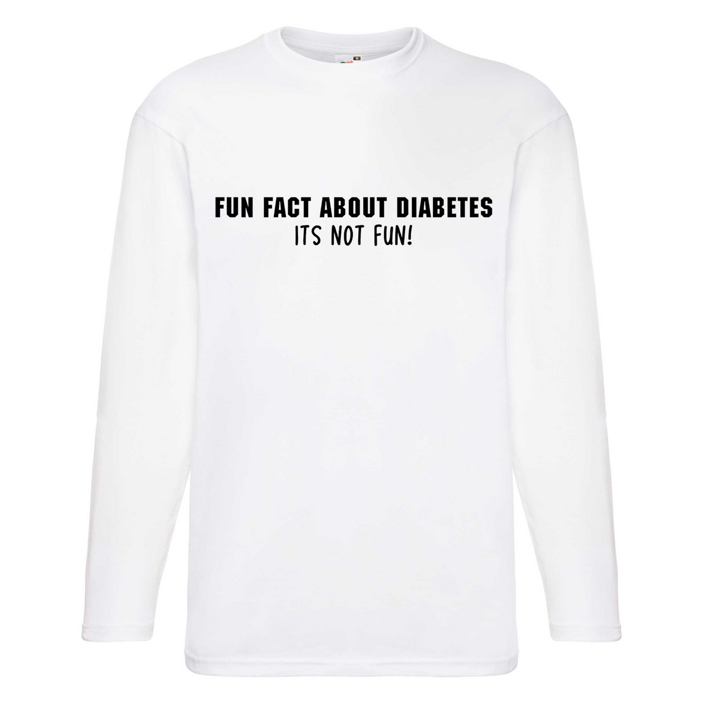 Fun Fact About Diabetes, Its Not Fun Long Sleeve T Shirt