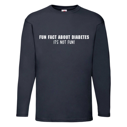 Fun Fact About Diabetes, Its Not Fun Long Sleeve T Shirt