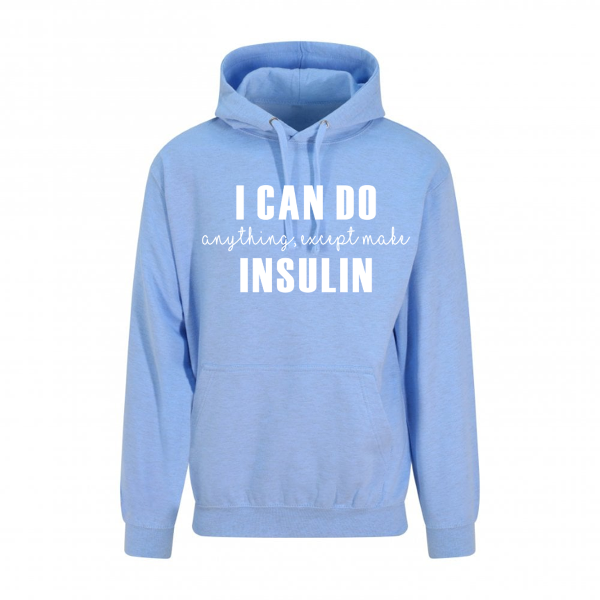 I Can Do Anything, Except Make Insulin Pastel Hoodie
