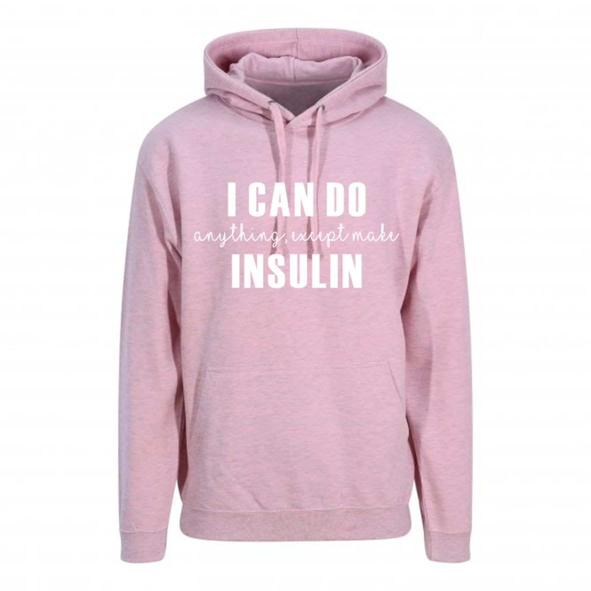 I Can Do Anything, Except Make Insulin Pastel Hoodie