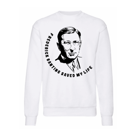 Frederick Banting Saved My Life Sweatshirt