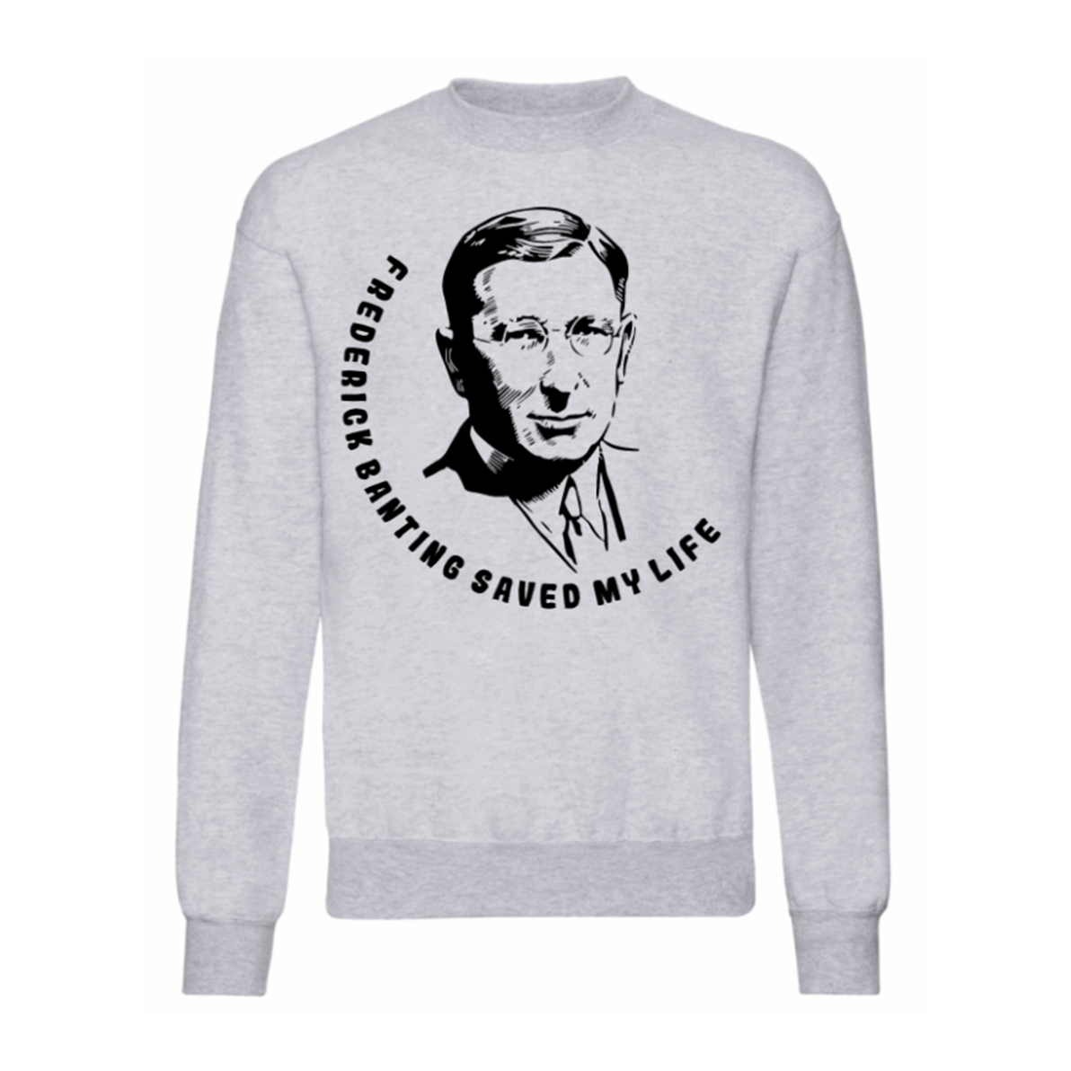 Frederick Banting Saved My Life Sweatshirt
