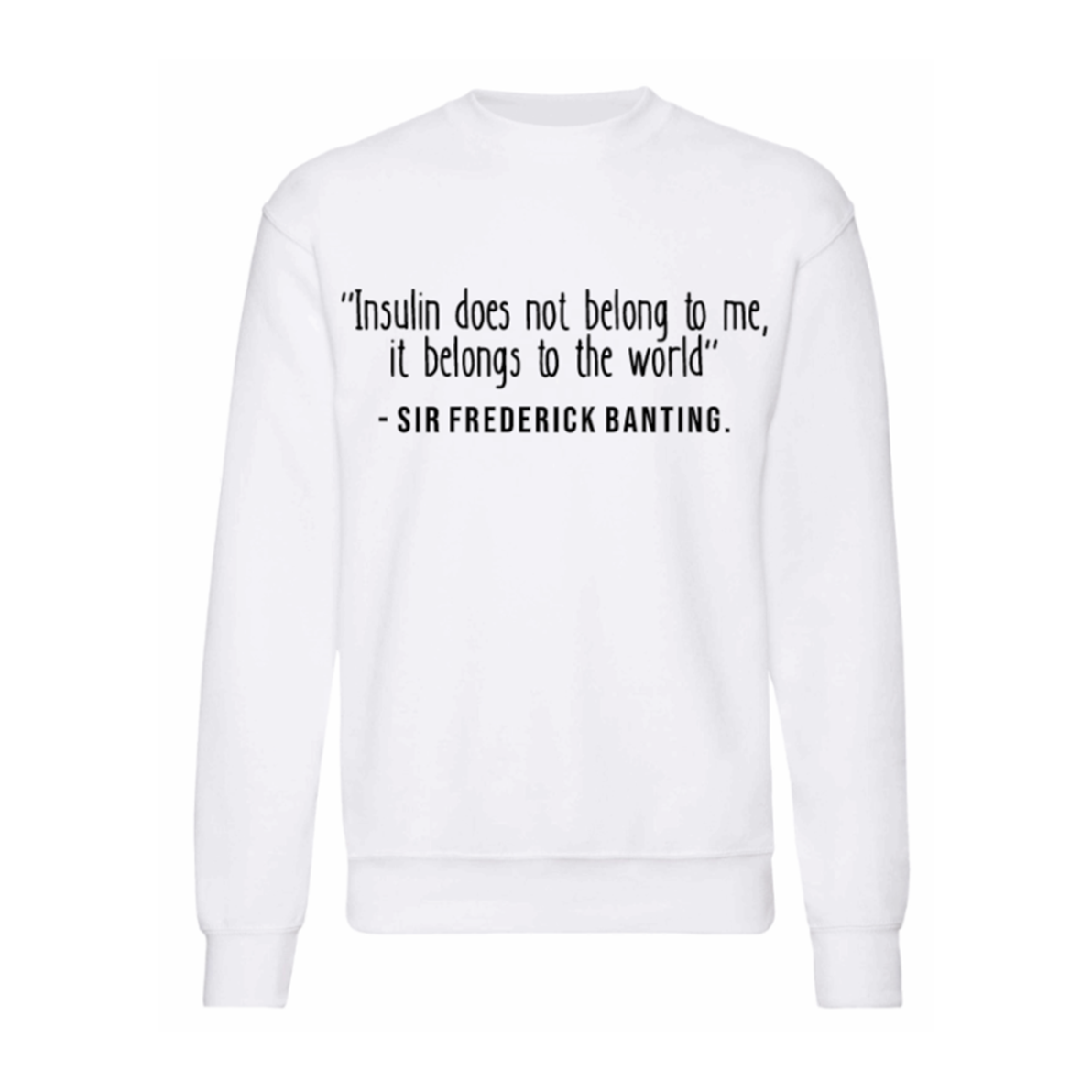 Insulin Does Not Belong To Me, It Belongs To The World Sweatshirt