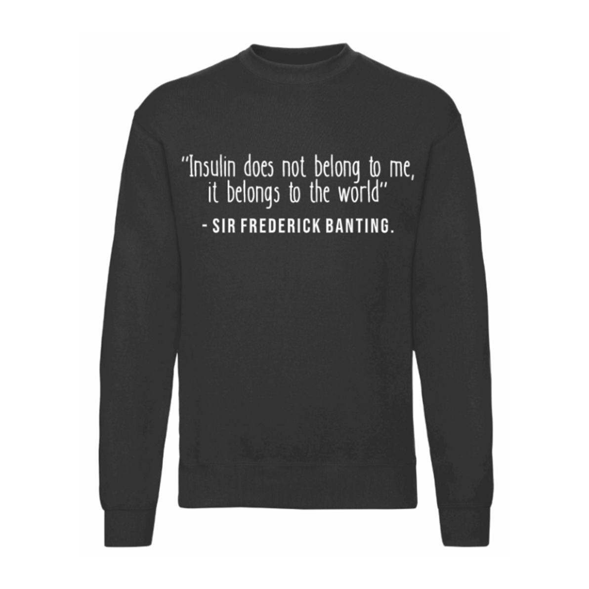 Insulin Does Not Belong To Me, It Belongs To The World Sweatshirt