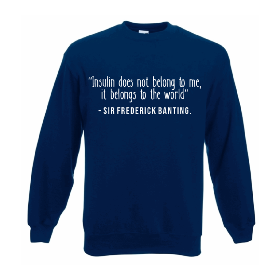 Insulin Does Not Belong To Me, It Belongs To The World Sweatshirt