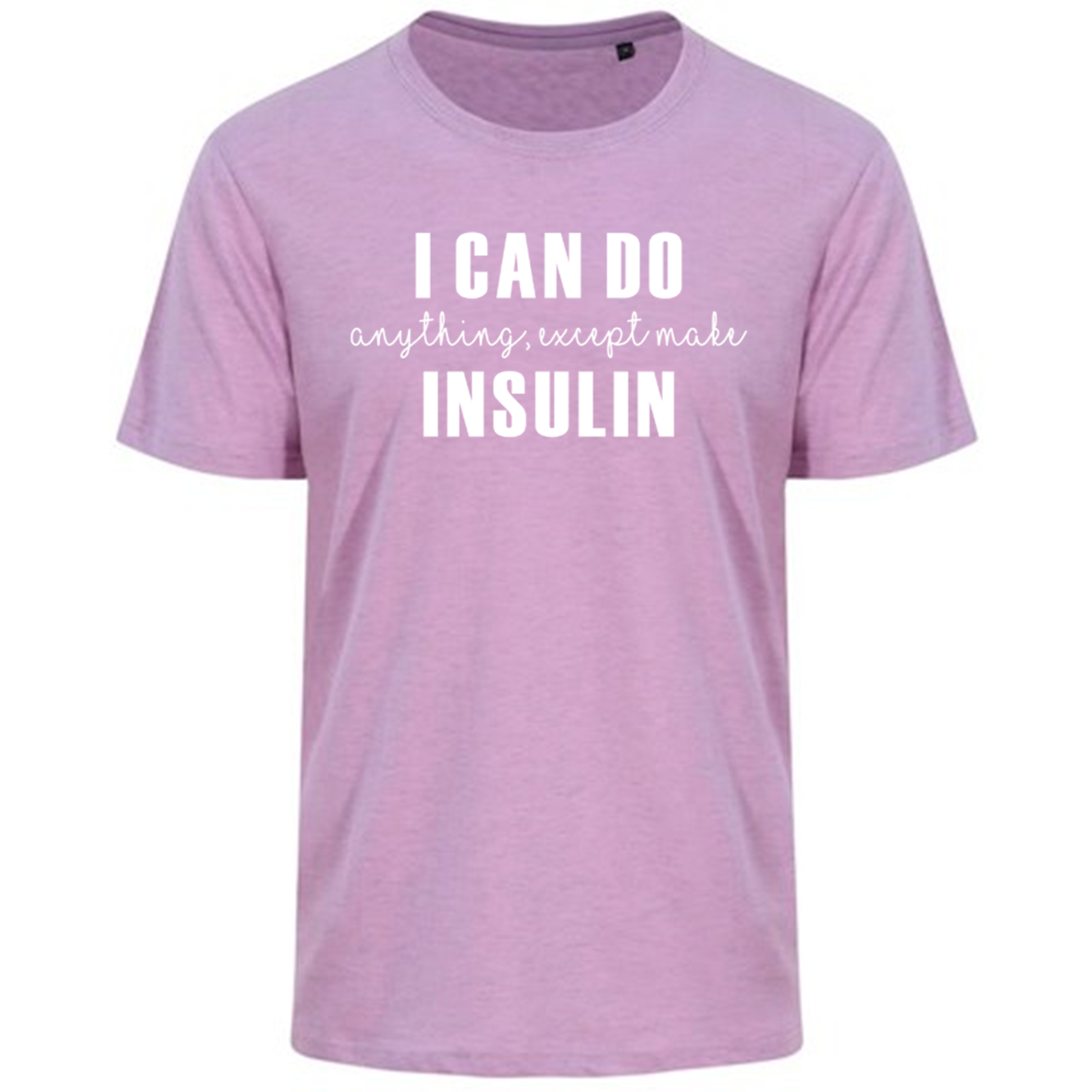 I Can Do Anything, Except Make Insulin Pastel T-Shirt