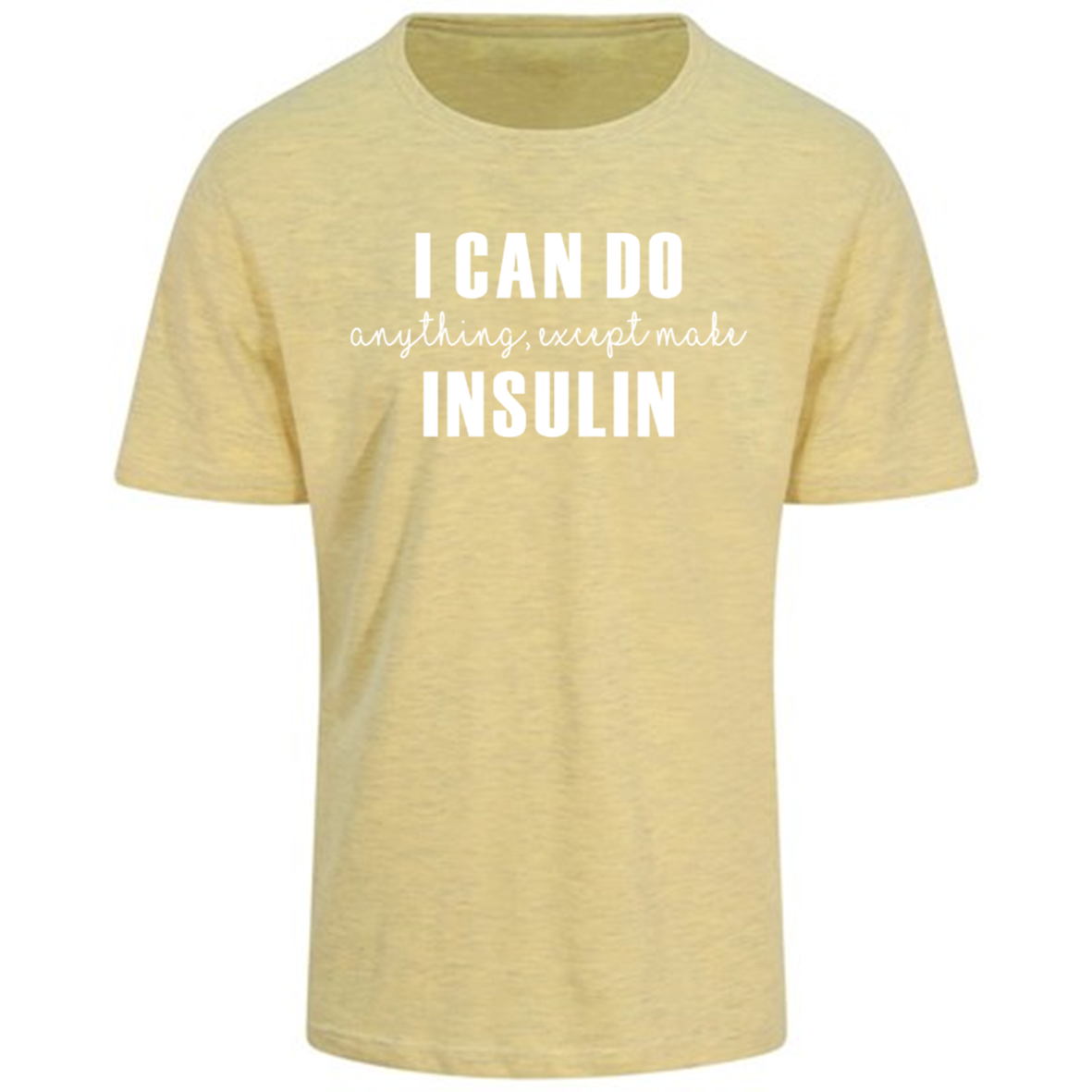 I Can Do Anything, Except Make Insulin Pastel T-Shirt