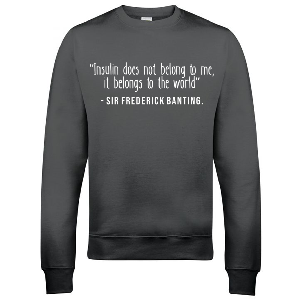 Insulin Does Not Belong To Me, It Belongs To The World Sweatshirt