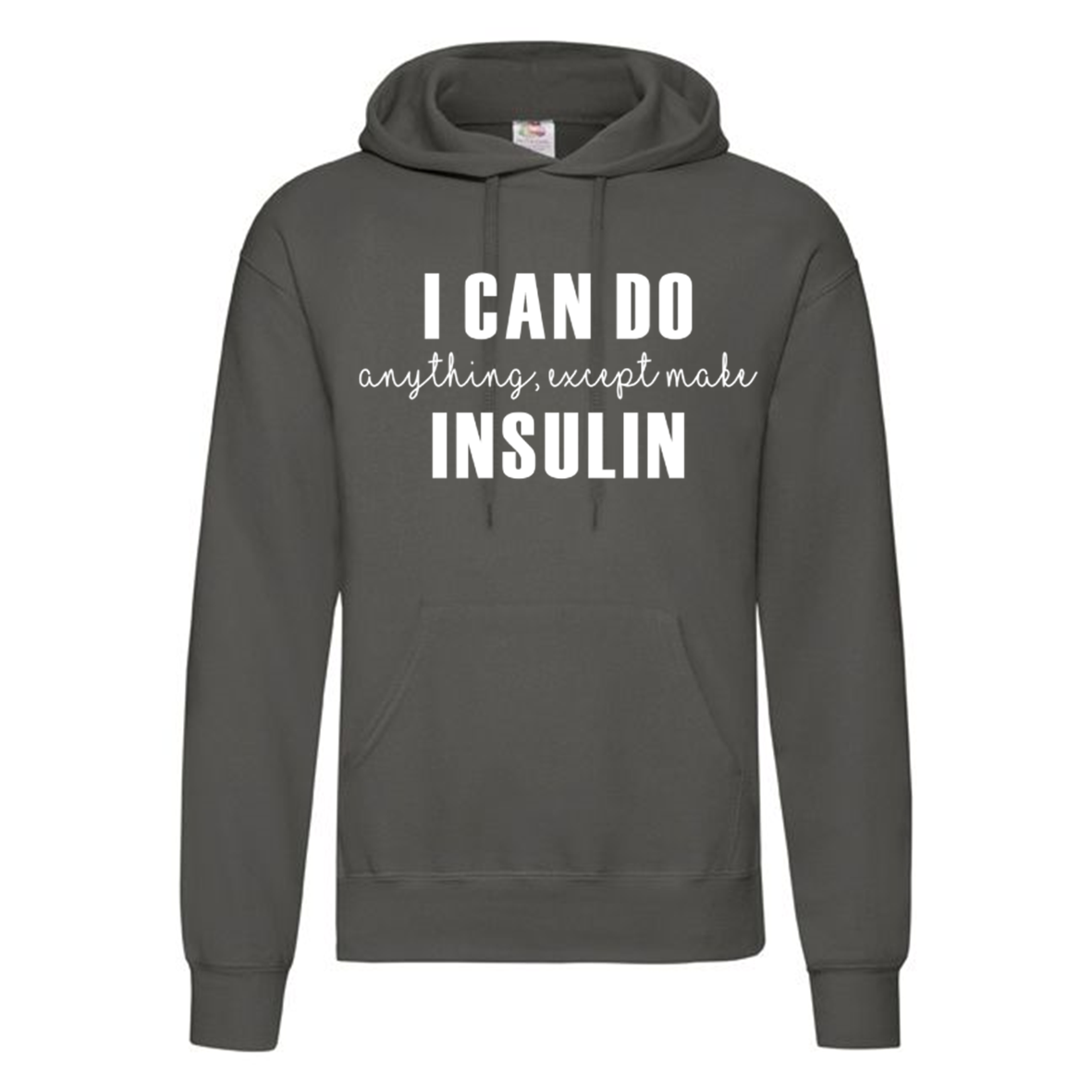 I Can Do Anything, Except Make Insulin Hoodie