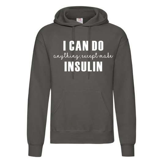 I Can Do Anything, Except Make Insulin Hoodie