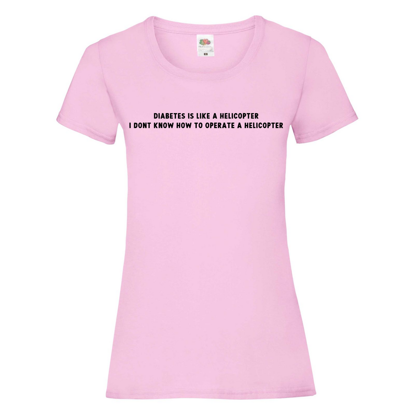 Diabetes Is Like A Helicopter, I Dont Know How To Operate A Helicopter Women's T Shirt