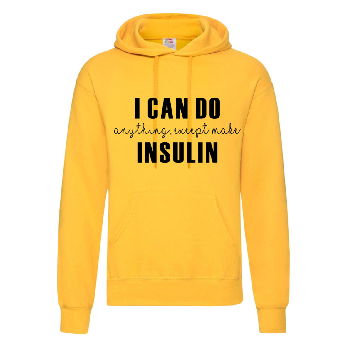 I Can Do Anything, Except Make Insulin Hoodie