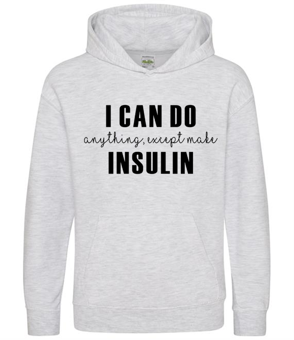 I Can Do Anything, Except Make Insulin Kids Hoodie