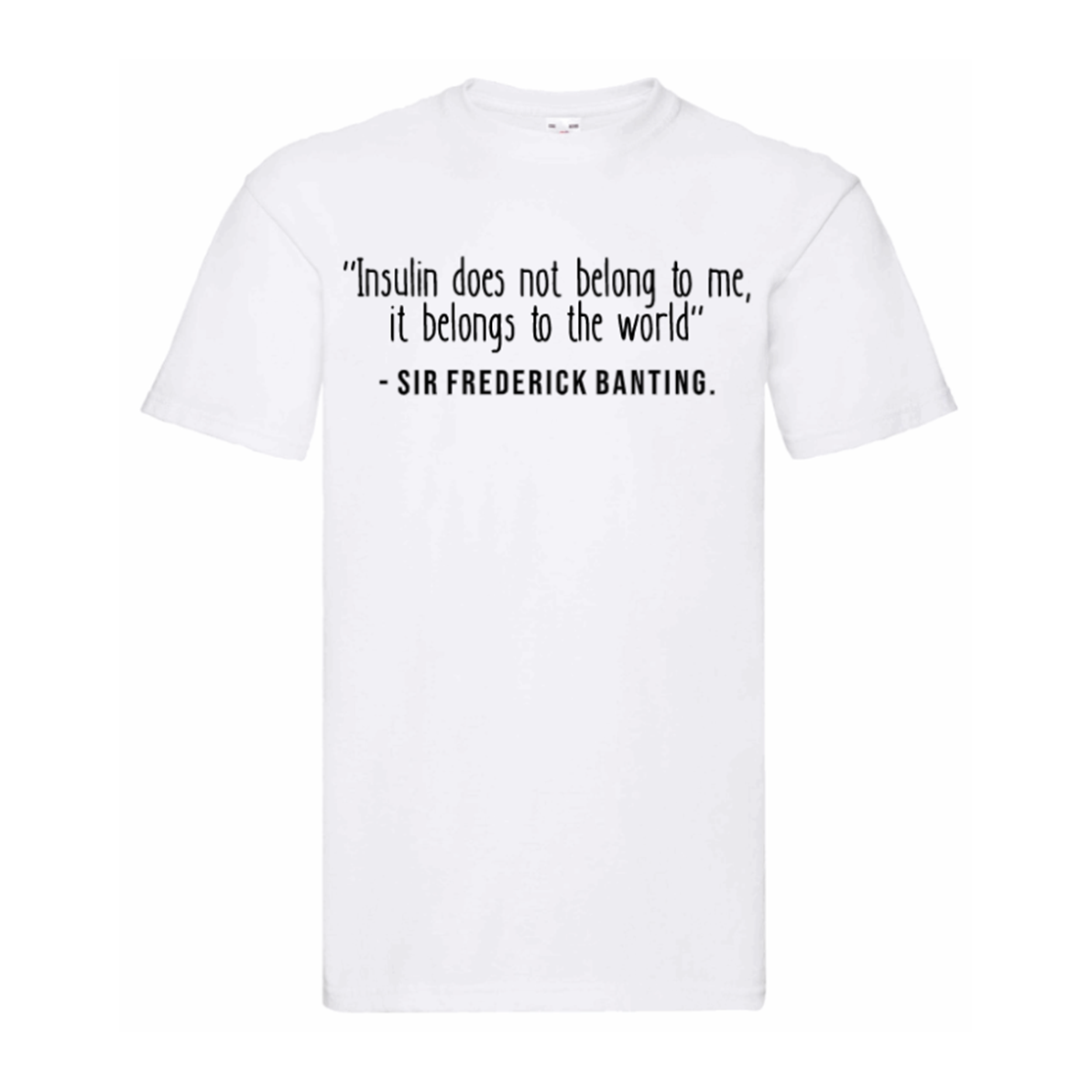 Insulin Does Not Belong To Me, It Belongs To The World T Shirt