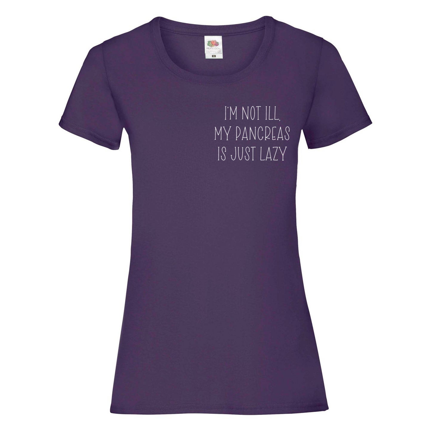 I'm Not Ill, My Pancreas Is Just Lazy Women's T Shirt