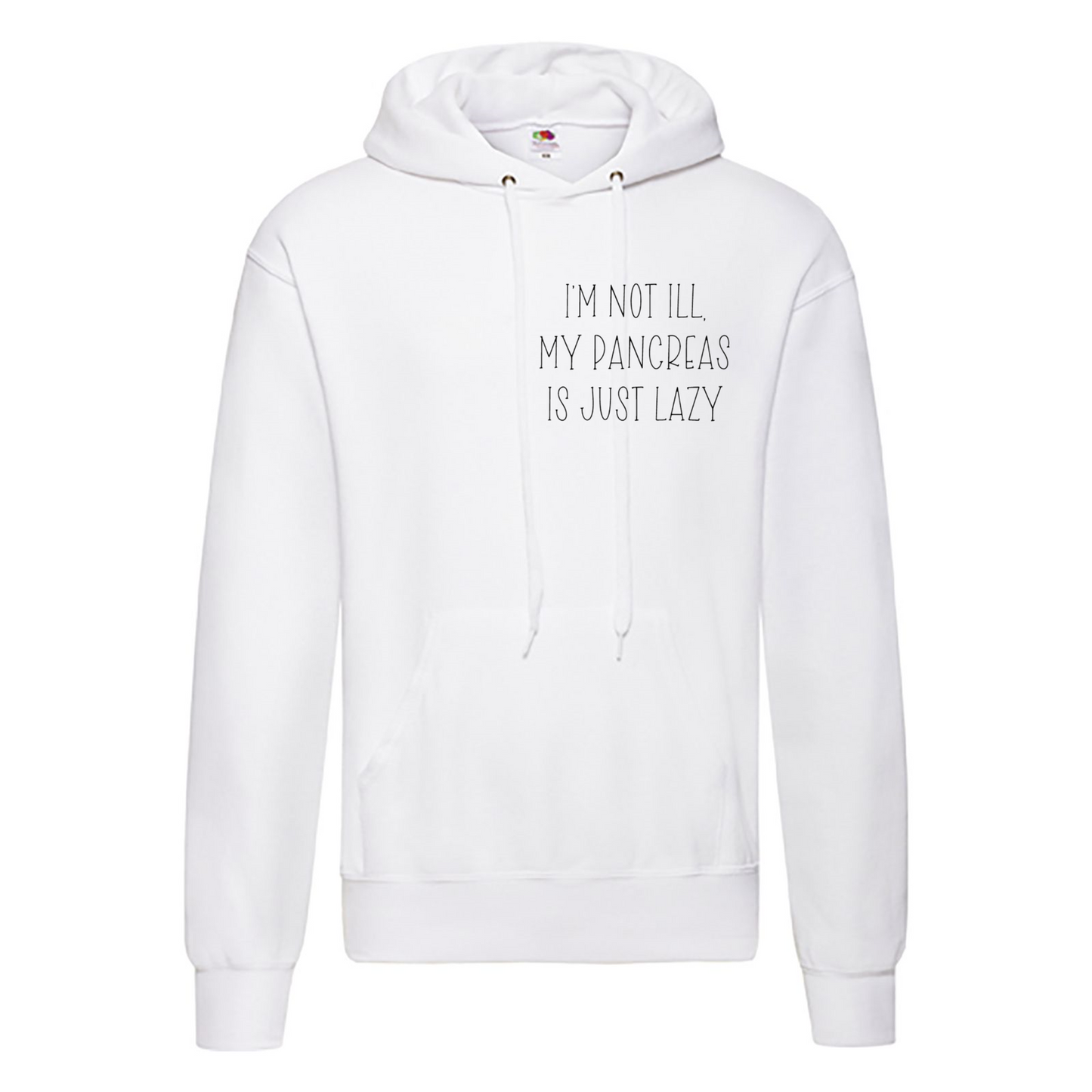 I'm Not Ill, My Pancreas Is Just Lazy Hoodie