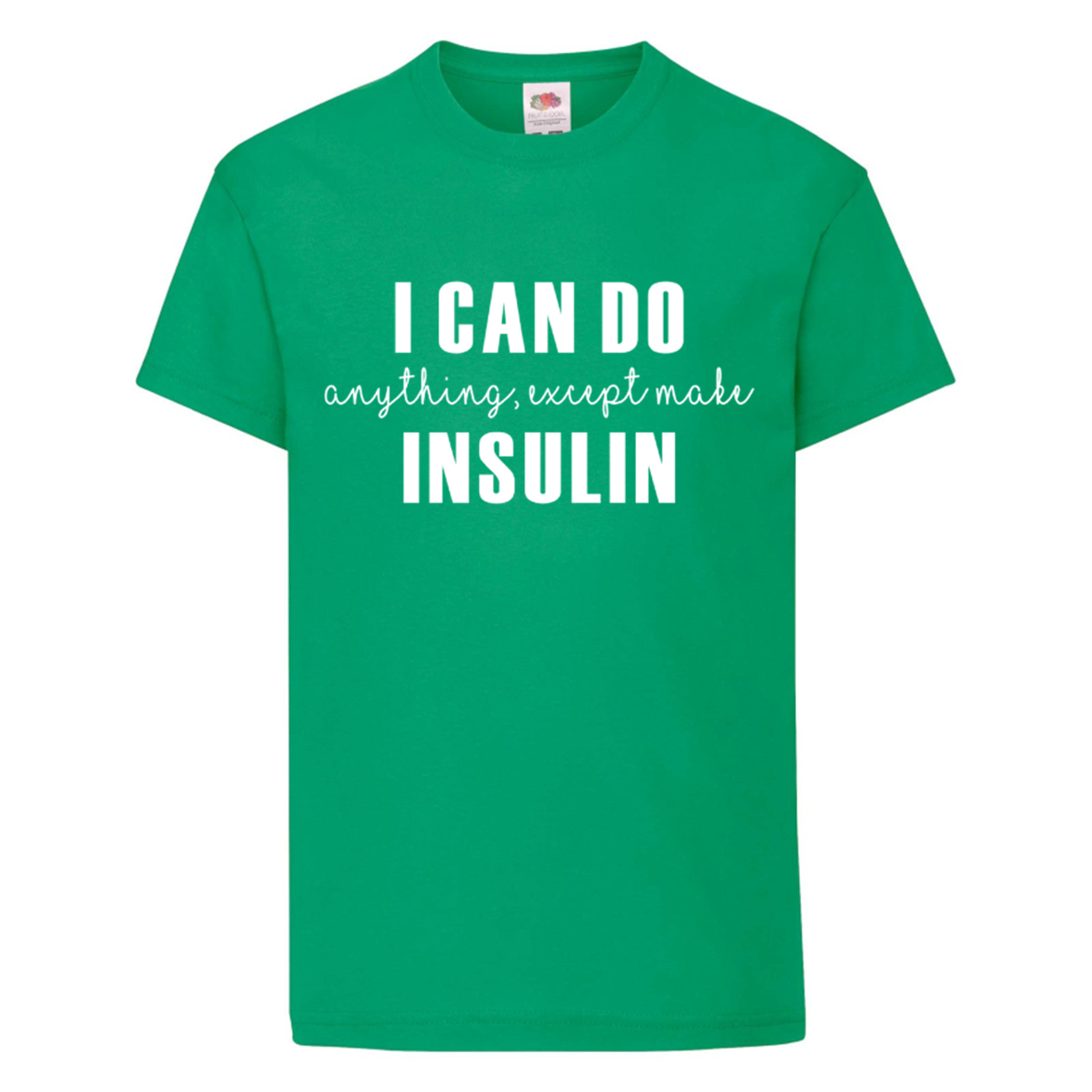 I Can Do Anything, Except Make Insulin Kids T Shirt