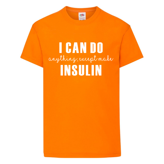 I Can Do Anything, Except Make Insulin Kids T Shirt