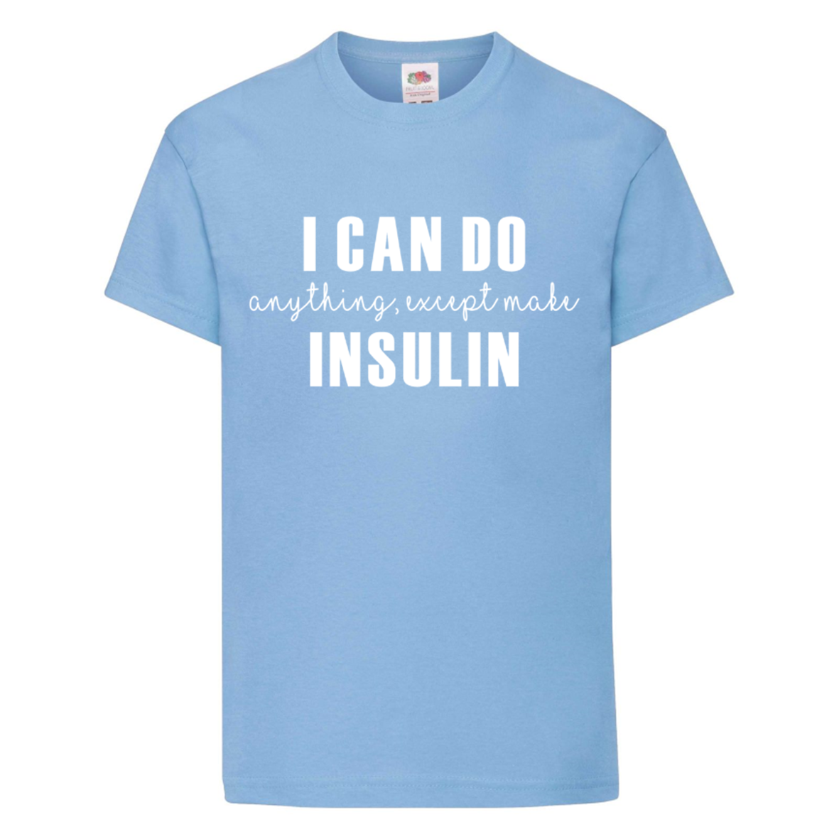 I Can Do Anything, Except Make Insulin Kids T Shirt