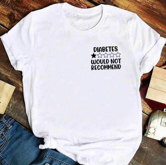 Diabetes * Would Not Recommend T Shirt