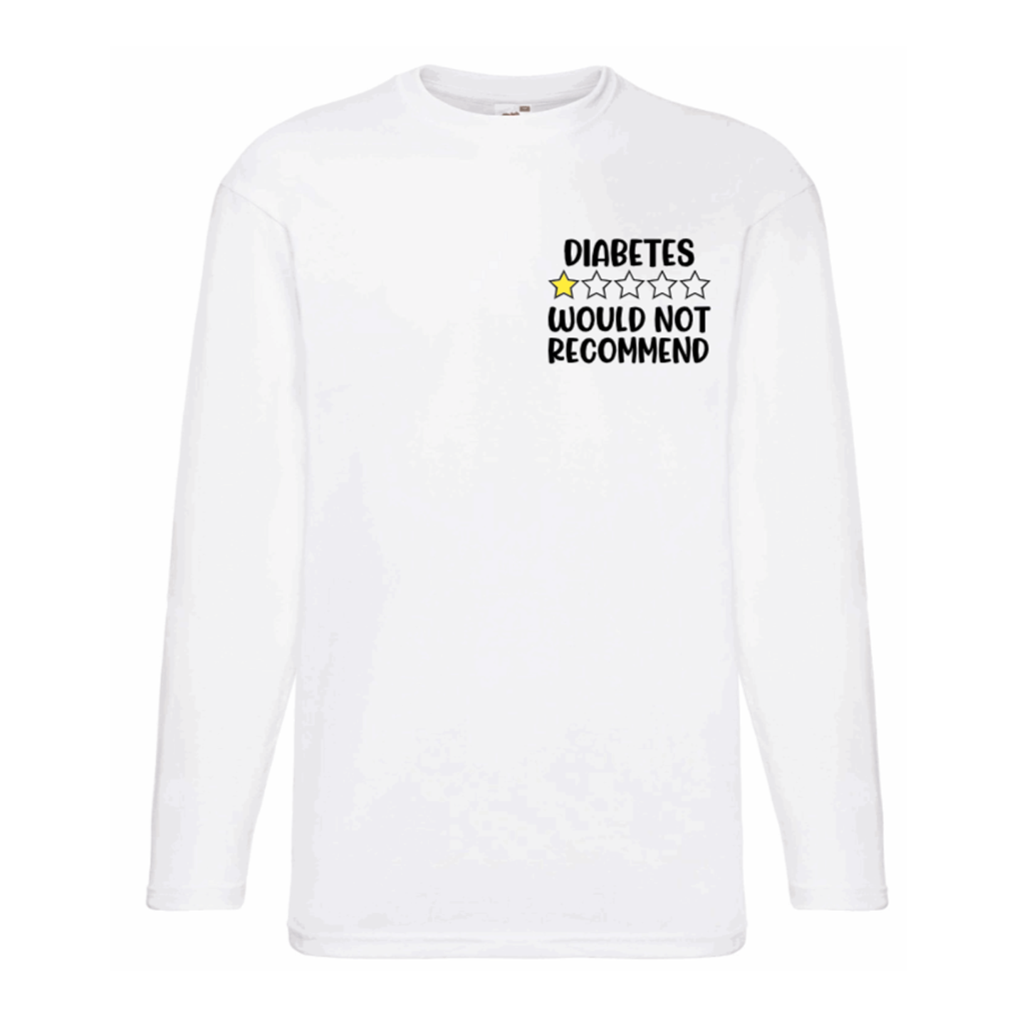 Diabetes * Would Not Recommend Long Sleeve T Shirt