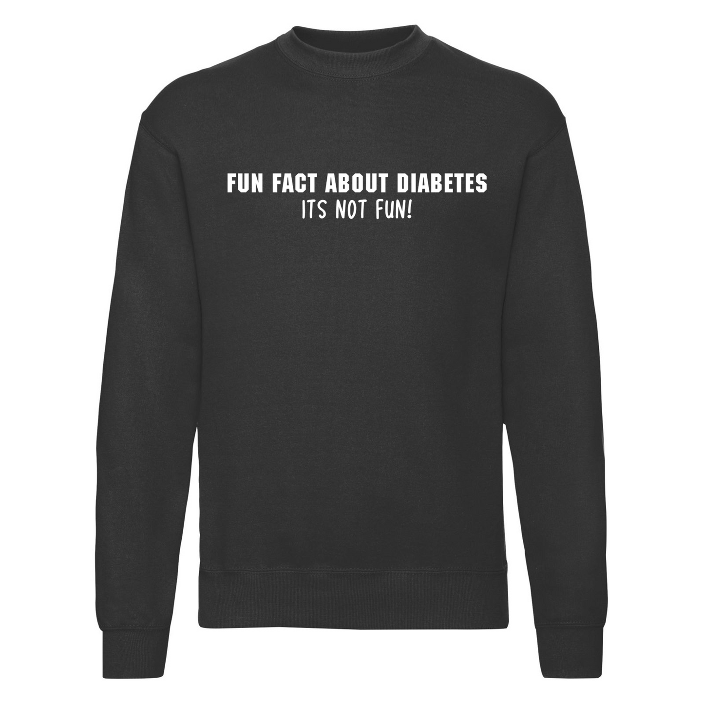 Fun Fact About Diabetes, Its Not Fun Sweatshirt