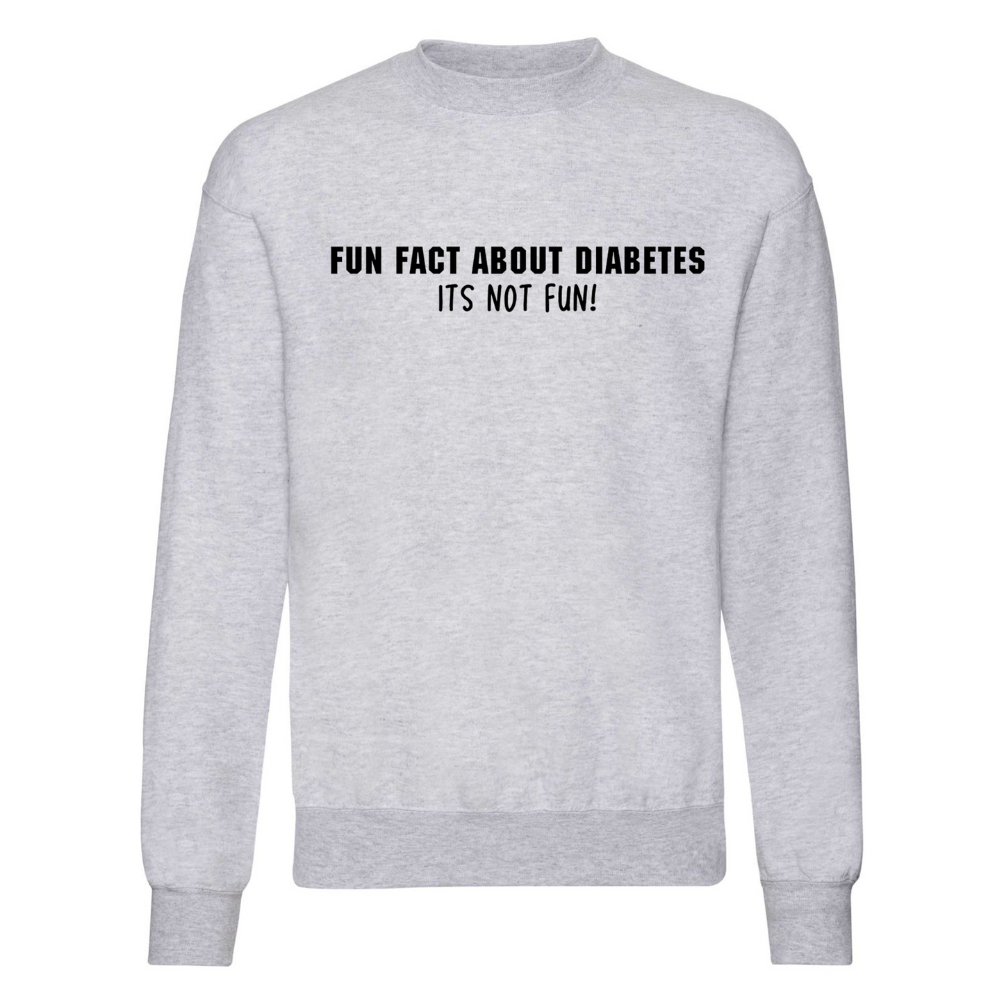 Fun Fact About Diabetes, Its Not Fun Sweatshirt