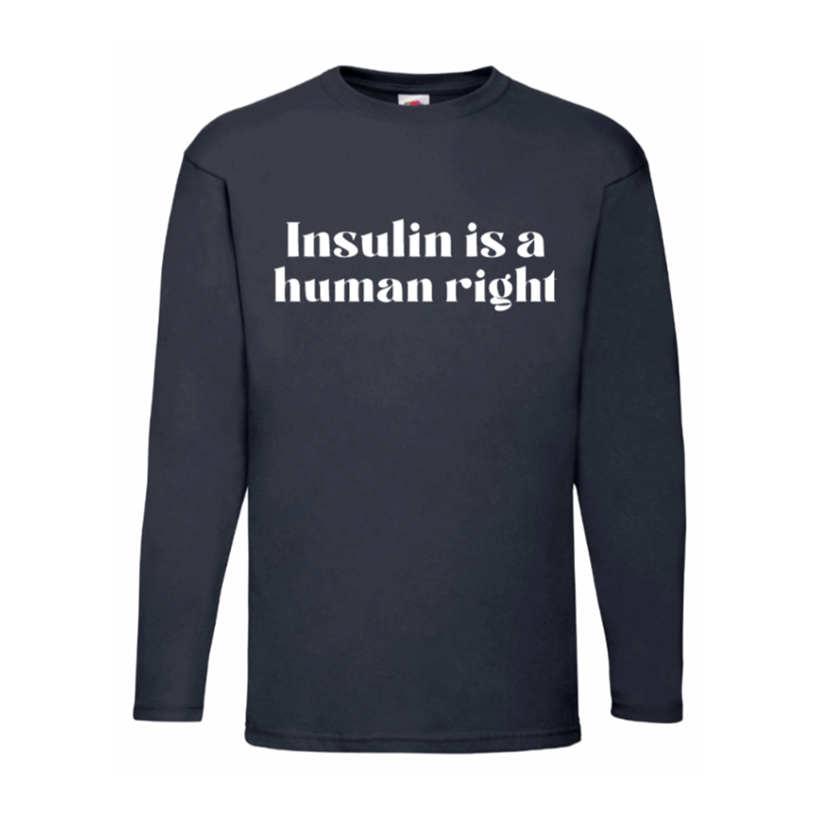 Insulin Is A Human Right Long Sleeve T Shirt