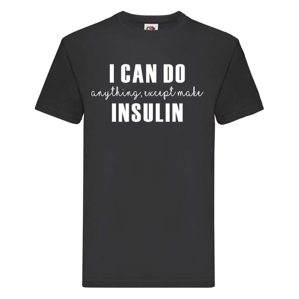 I Can Do Anything, Except Make Insulin Kids T Shirt