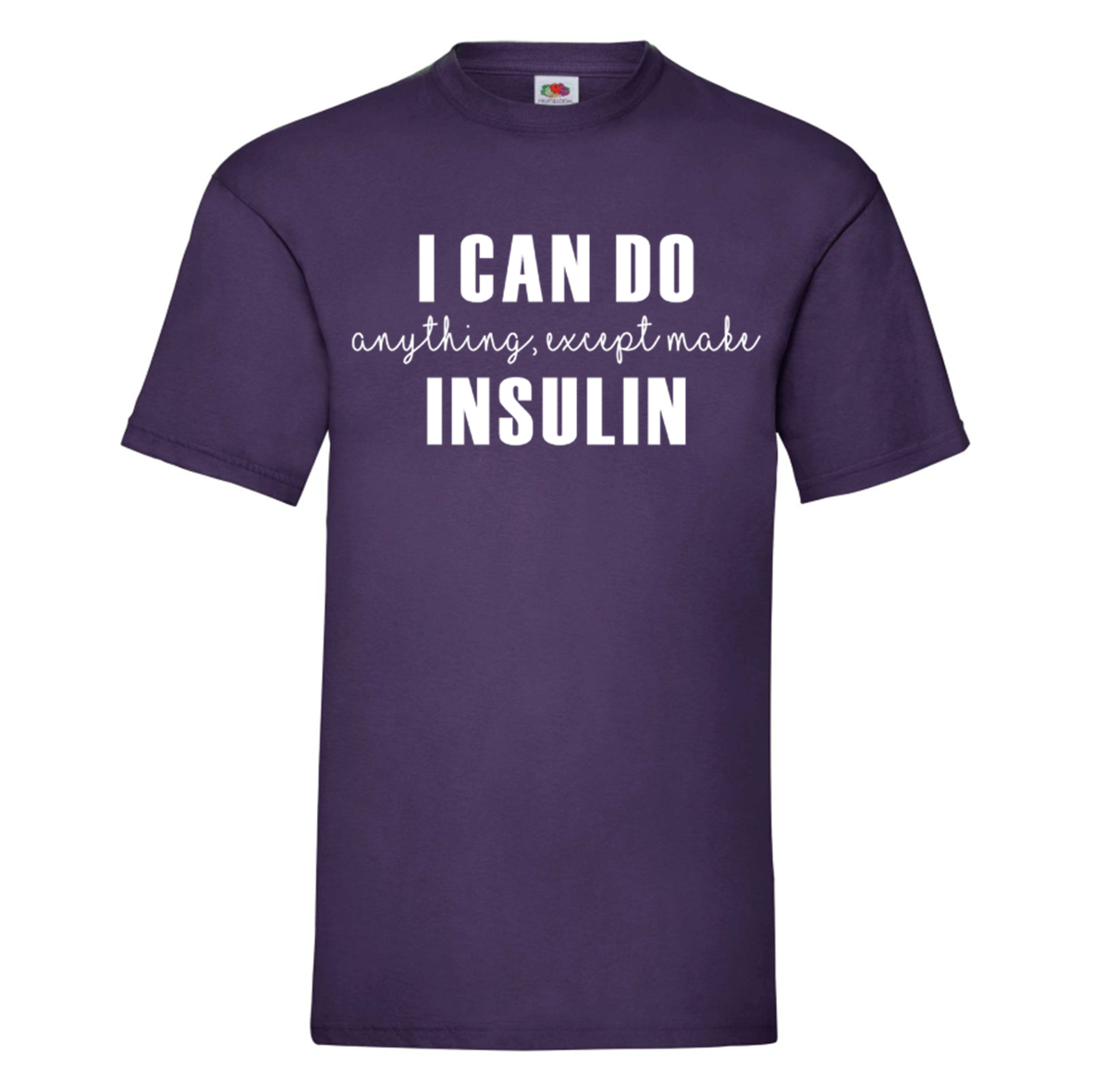 I Can Do Anything, Except Make Insulin T Shirt