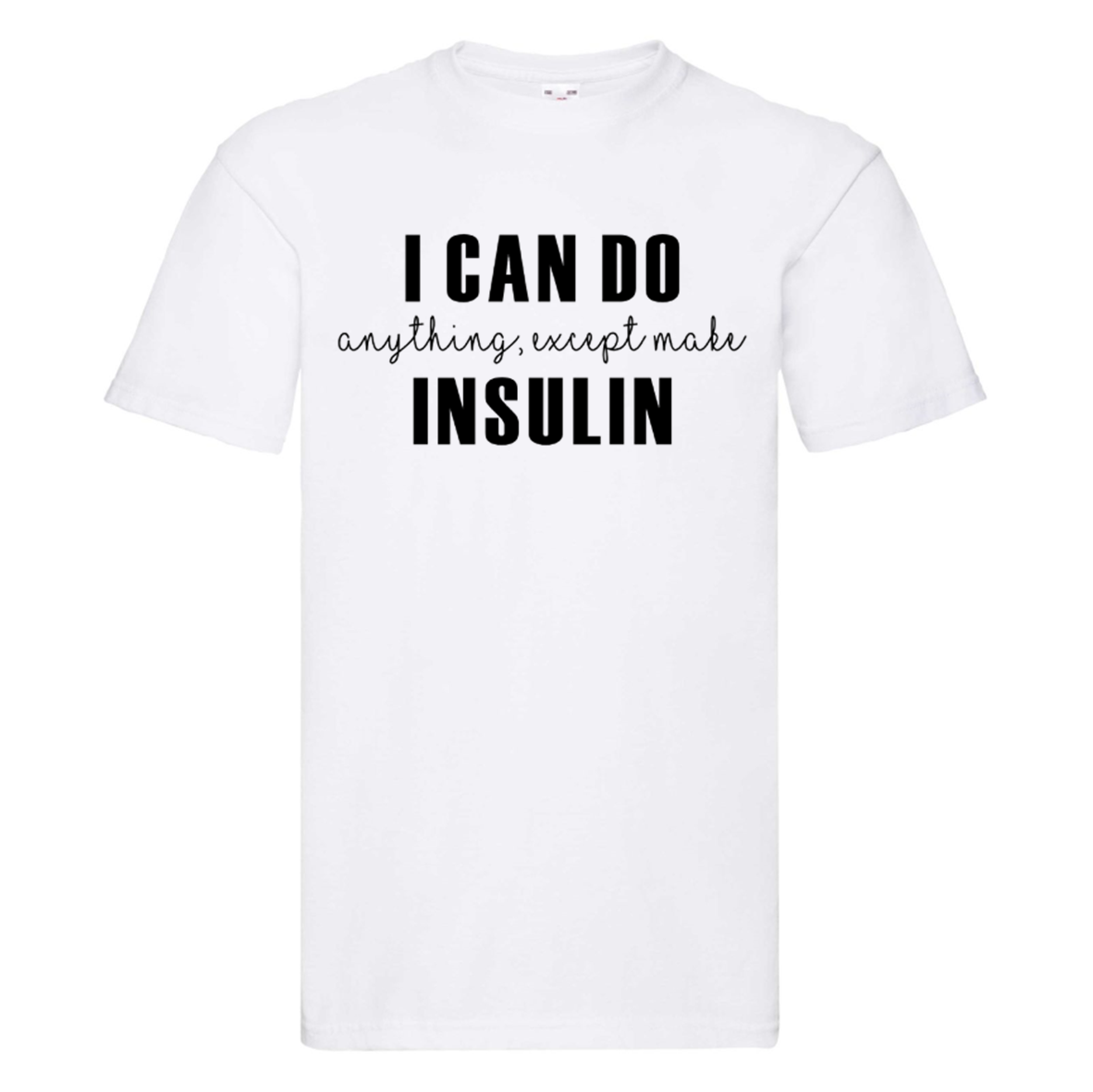 I Can Do Anything, Except Make Insulin Kids T Shirt