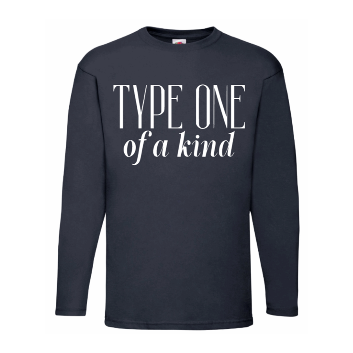 Type One Of A Kind Long Sleeve T Shirt