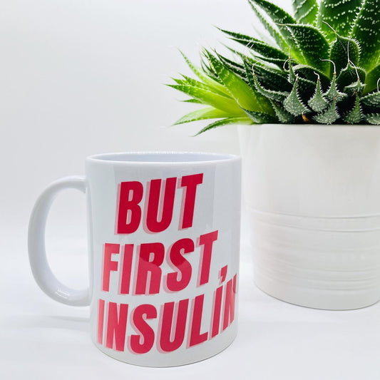 But First, Insulin Mug/Cup